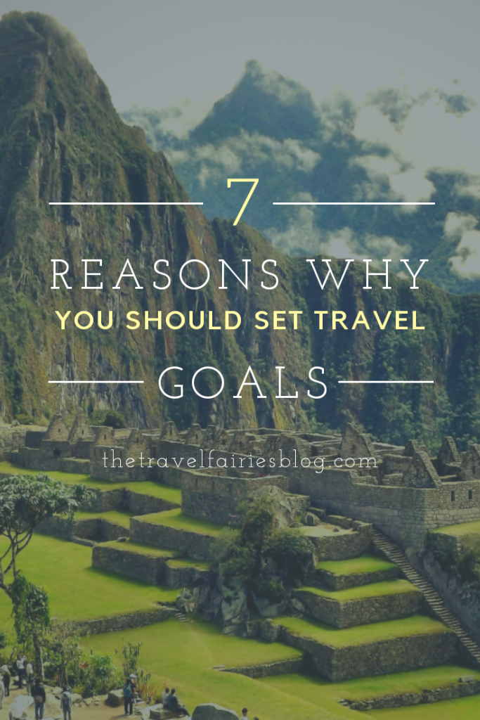 7 Reasons why everyone should set travel goals. Set Travel goals instead of bucket lists and start living your life to the fullest. #travelgoals #bucketlist #traveltips