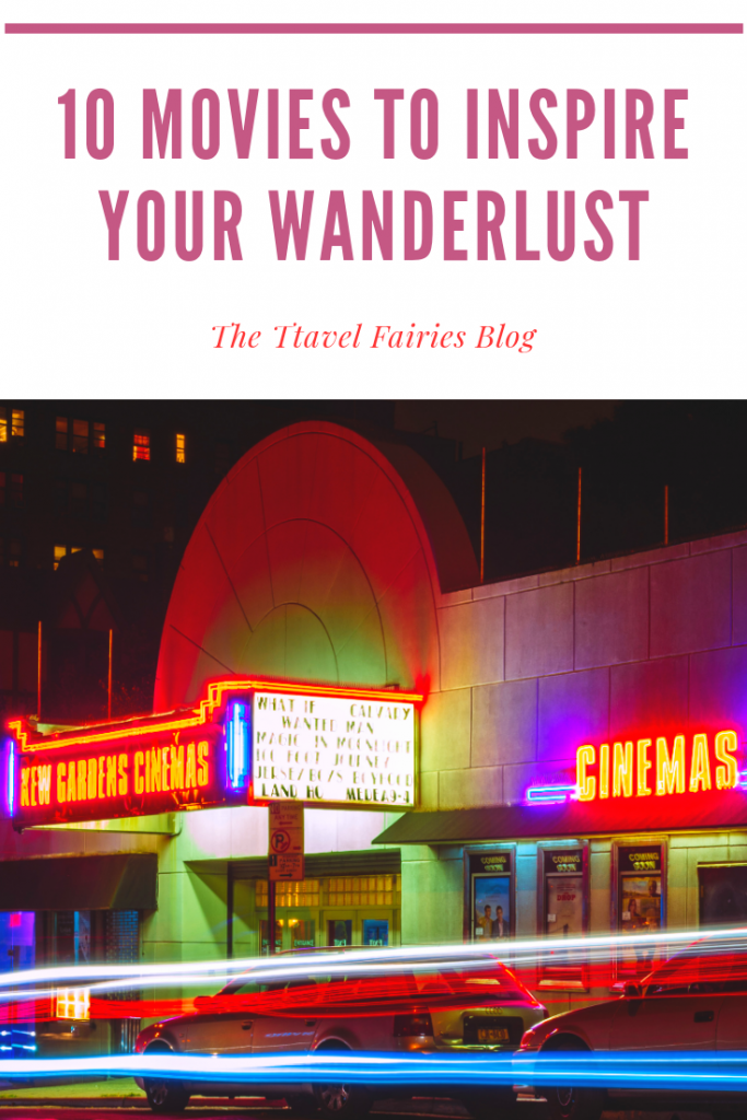 10 best movies to inspire your wanderlust and get you traveling.