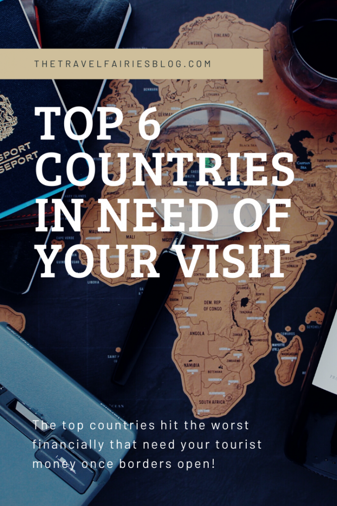 Top 6 countries in need of your visit once borders open | Countries hit the hardest financially during the pandemic and in need of tourists visiting | Why you should visit these 6 countries and what to do there #countriesinneed